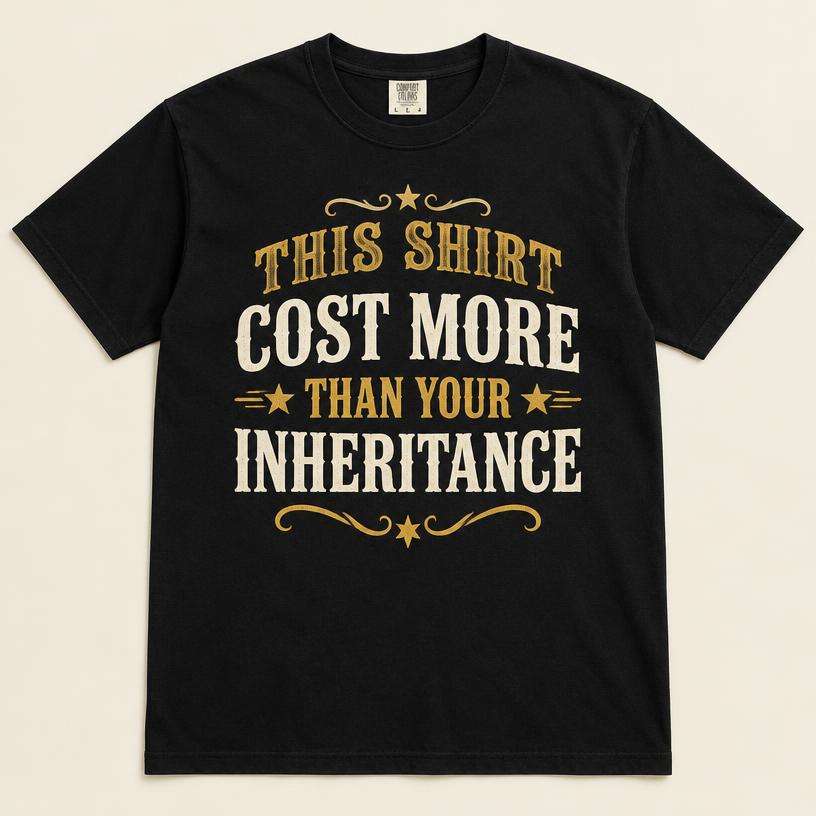 This Shirt Cost More Than Your Inheritance